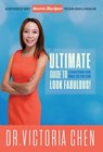 The Ultimate Guide To Straightening Your Smile So You Can Look Fabulous - Victoria Chen - 9780996688772