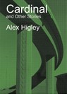 Cardinal and Other Stories - Alex Higley - 9780996717526