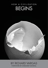 How a Civilization Begins - Richard Vargas - 9780996724791