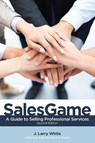 SalesGame - J. Larry White ; Diane S Brown ; Tom Porter - 9780996751506