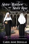 Sister Matthew and Sister Rose - Carol Anne Douglas - 9780996772297