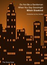 Do Not Be a Gentleman When You Say Goodnight - SISSKIND,  Mitch - 9780996778640