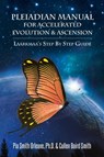 Pleiadian Manual for Accelerated Evolution & Ascension - Pia (Pia Orleane) Orleane ; Cullen Baird (Cullen Baird Smith) Smith - 9780996783590