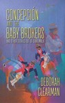 Concepcion and the Baby Brokers - CLEARMAN,  Deborah - 9780996838450