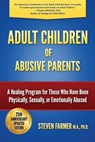 Adult Children of Abusive Parents: A Healing Program for Those Who Have Been Physically, Sexually, or Emotionally Abused - Steven Farmer M. a. - 9780996883801