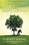 The Tale of the Elm Trees - S. Wyatt Young - 9780996947541