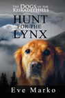 The Dogs of the Kiskadee Hills: Hunt for the Lynx - Eve Marko - 9780996970303