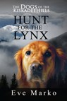 The Dogs of the Kiskadee Hills: Hunt for the Lynx - Eve Marko - 9780996970310