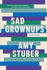Sad Grownups - Amy Stuber - 9780996981668