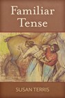 Familiar Tense - TERRIS,  Susan - 9780996991148