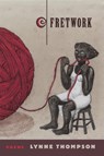 Fretwork: Poems - Lynne Thompson - 9780996991155