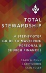 Total Stewardship: A Step-By-Step Guide to Mastering Personal and Church Finances - Craig A. Dunn ; Larry Moore ; Stan Toler - 9780996995818