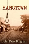 Hangtown - John Pratt Bingham - 9780997006117