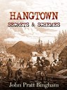 Hangtown: Secrets & Schemes - John Pratt Bingham - 9780997006124