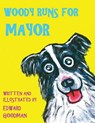 Woody Runs for Mayor - Edward Goodman - 9780997029024