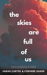 The Skies Are Full of Us: A True Story of Speaking Up, Burning Down, and the Unbreakable Bond of Friendship - Sarah Carter - 9780997064223