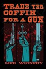 Trade Yer Coffin For A Gun - RAAB,  Jonathan - 9780997080353