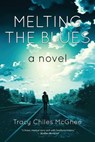 Melting the Blues - Tracy Chiles McGhee - 9780997135442