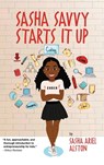 Sasha Savvy Starts It Up - Sasha Ariel Alston - 9780997135466