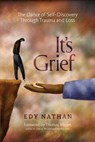It's Grief: The Dance of Self-Discovery Through Trauma and Loss - Edy Nathan - 9780997174304