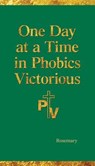 One Day at a Time in Phobics Victorious - Rosemary Hartman - 9780997208559
