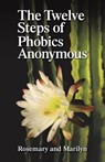 The Twelve Steps of Phobics Anonymous - Rosemary Hartman ; Marilyn Gellis - 9780997208573