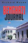 Benghazi Journal - MASON,  Richard - 9780997217216