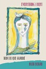 Everything I Kept – Todo Lo Que Guarde - Ruth Behar ; Rolando Estevez - 9780997228724