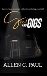 God and Gigs: Succeed as a Musician Without Sacrificing Your Faith - Allen C. Paul - 9780997270310