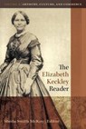 The Elizabeth Keckley Reader - MCKOY,  Sheila Smith, Dr. - 9780997314441