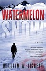 Watermelon Snow - William a Liggett - 9780997487107