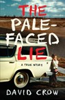 The Pale-Faced Lie - David Crow - 9780997487152