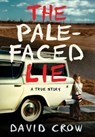 The Pale-Faced Lie - David Crow - 9780997487176