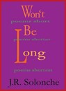 Won't Be Long - SOLONCHE,  J. R. - 9780997505139