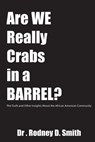 ARE WE REALLY CRABS IN A BARRE - Rodney D Smith - 9780997524109
