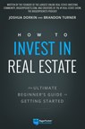 Turner, B: How to Invest in Real Estate - Brandon Turner ; Joshua Dorkin - 9780997584707
