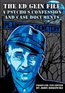 The Ed Gein File: A Psycho's Confession and Case Documents - GIANNANGELO,  Stephen J. - 9780997614008