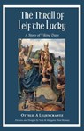 The Thrall of Leif the Lucky: A Story of Viking Days - Ottilie A. Liljencrantz - 9780997664768