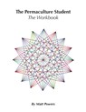The Permaculture Student 1 Workbook - Matt Powers - 9780997704310
