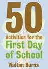 50 Activities for the First Day of School - Walton Burns - 9780997762808