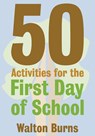 50 Activities for the First Day of School - Walton Burns - 9780997762815