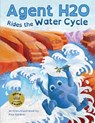 Agent H2O Rides the Water Cycle - Rita Goldner - 9780997829815