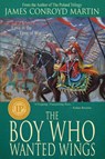 The Boy Who Wanted Wings - James Conroyd Martin - 9780997894509