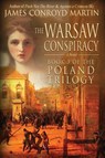 The Warsaw Conspiracy (The Poland Trilogy Book 3) - James Conroyd Martin - 9780997894547