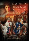 Against a Crimson Sky (The Poland Trilogy Book 2) - James Conroyd Martin - 9780997894578
