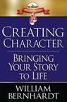 Creating Character: Bringing Your Story to Life - WILLIAM BERNHARDT - 9780997901085