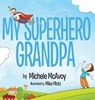 My Superhero Grandpa - McAvoy Michele - 9780997958003