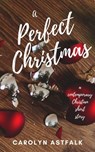 A Perfect Christmas - Carolyn Astfalk - 9780997971866