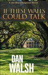 If These Walls Could Talk - Dan Walsh - 9780997983777