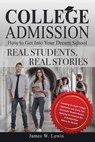 College Admission-How to Get Into Your Dream School - James W Lewis - 9780998036205